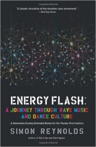 Energy Flash A Journey Through Rave Music and Dance Culture
