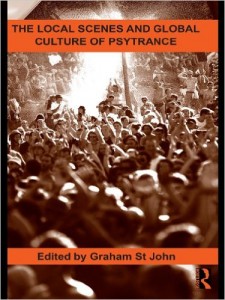 The Local Scenes and Global Culture of Psytrance (Routledge Studies in Ethnomusicology)