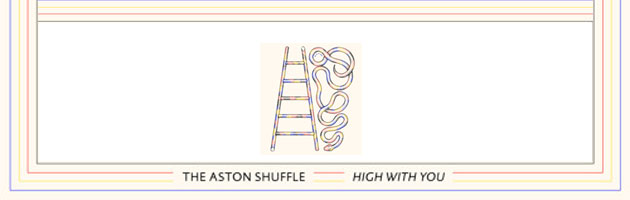 The Aston Shuffle wants to get ‘High With You’ (POTION)